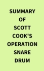 Summary of Scott Cook's Operation Snare Drum - eBook