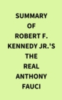Summary of Robert F.  Kennedy Jr.'s The Real Anthony Fauci - eBook