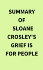 Summary of Sloane Crosley's Grief Is for People - eBook