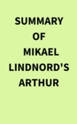 Summary of Mikael Lindnord's Arthur - eBook