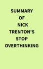 Summary of Nick Trenton's Stop Overthinking - eBook