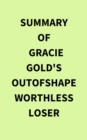 Summary of Gracie Gold's Outofshapeworthlessloser - eBook