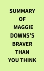 Summary of Maggie Downs's Braver Than You Think - eBook