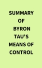 Summary of Byron Tau's Means of Control - eBook