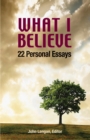 What I Believe : 22  Personal Essays - eBook
