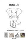 Elephant Love and Other Fast Fiction - eBook