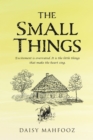 The Small Things : Excitement is overrated. It is the little things that make the heart sing. - eBook