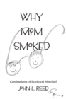 Why Mom Smoked : Confessions of Boyhood Mischief - eBook