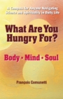 What Are You Hungry For? Body, Mind, and Soul - eBook