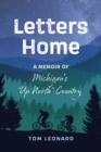 Letters Home : A Memoir of Michigan's "Up North" Country - eBook