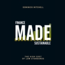 Finance Made Sustainable : The High Cost of Low Standards - eAudiobook