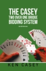 THE CASEY TWO OVER ONE BRIDGE BIDDING SYSTEM : 6th EDITION 2024 - eBook