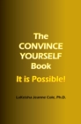 The CONVINCE YOURSELF Book : It is Possible! - eBook