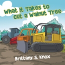 What It Takes to Cut a Walnut Tree - eBook