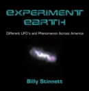 Experiment Earth : Different UFO's and Phenomenon Across America - eBook