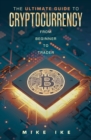 The Ultimate Guide to Cryptocurrency : From Beginner to Trader - eBook