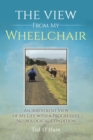 The View From My Wheelchair : An Irreverent View of My Life with a Progressive Neurological Condition - eBook
