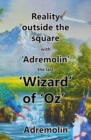 Reality outside the square with 'Adremolin' the last 'Wizard' of 'Oz' - eBook