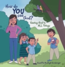 How do YOU See God? : Seeing God in ALL things - eBook