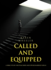 Called and Equipped : A Bible Study for Teachers and Other Harried Souls - eBook