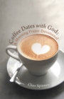 Coffee Dates with God: A Morning Prayer Devotional - eBook