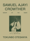 SAMUEL AJAYI CROWTHER : BISHOP OF THE NIGER - eBook