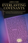 Everlasting Covenants : Understanding the Bible by Examining God's Permanent Relationships with Individuals and Groups - eBook