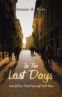 In The Last Days : And If You Find Yourself Still Here - eBook