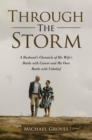 Through The Storm : A Husband's Chronicle of His Wife's Battle with Cancer and His Own Battle with Unbelief - eBook