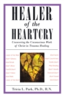 Healer of the Heartcry : Uncovering the Unconscious Work of Christ in Trauma Healing - eBook