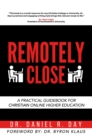 Remotely Close : A Practical Guidebook for Christian Online Higher Education - eBook