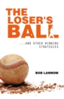 The Loser's Ball : ...and Other Winning Strategies - eBook