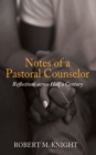 Notes of a Pastoral Counselor : Reflections across Half a Century - eBook