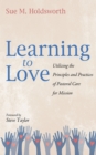 Learning to Love : Utilizing the Principles and Practices of Pastoral Care for Mission - eBook