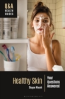 Healthy Skin : Your Questions Answered - eBook