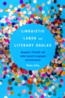 Linguistic Labor and Literary Doulas : Spanglish, Portunol, and Judeo-Spanish Languages and Literatures - eBook