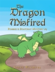 The Dragon Misfired : Robbie & Bonchat Mystery #3 - eBook