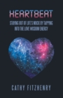 Heartbeat Staying Out of Life's Muck by Tapping into the Love Wisdom Energy - eBook
