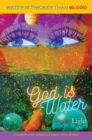 God Is Water : Water is Thicker than Blood - eBook