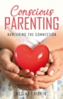 Conscious Parenting : Nurturing The Connection - eBook