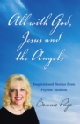All with God, Jesus and the Angels : Inspirational Stories from Psychic Medium - eBook