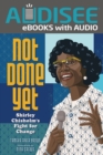 Not Done Yet : Shirley Chisholm's Fight for Change - eBook