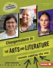 Changemakers in the Arts and Literature : Women Leading the Way - eBook