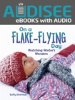 On a Flake-Flying Day : Watching Winter's Wonders - eBook