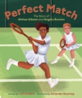 Perfect Match : The Story of Althea Gibson and Angela Buxton - eBook