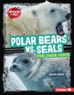 Polar Bears vs. Seals : Food Chain Fights - eBook