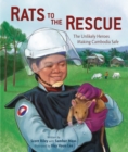 Rats to the Rescue : The Unlikely Heroes Making Cambodia Safe - eBook