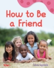 How to Be a Friend : A Wordless Nonfiction Book - eBook