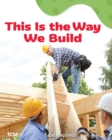 This Is the Way We Build : A Wordless Nonfiction Book - eBook