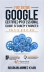 Google Certified Professional Cloud Security Engineer : +100 Exam Practice Questions with detail explanations and reference links - First Edition - 2021 - eBook